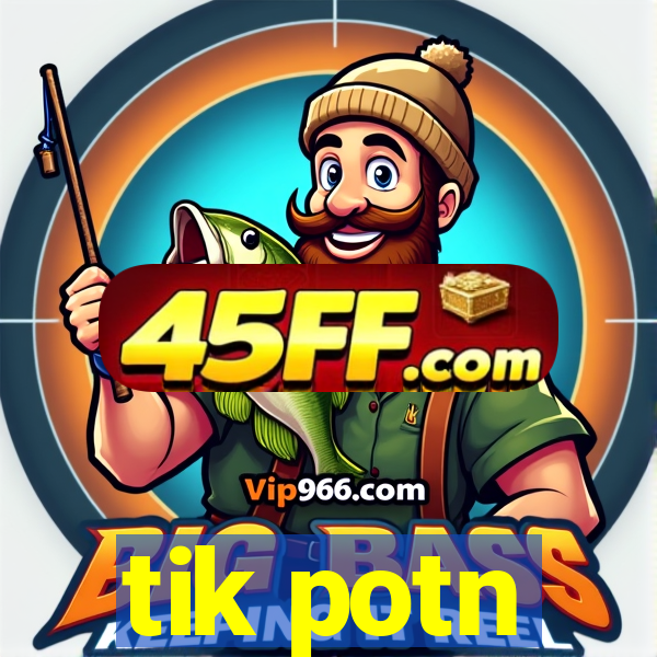 tik potn